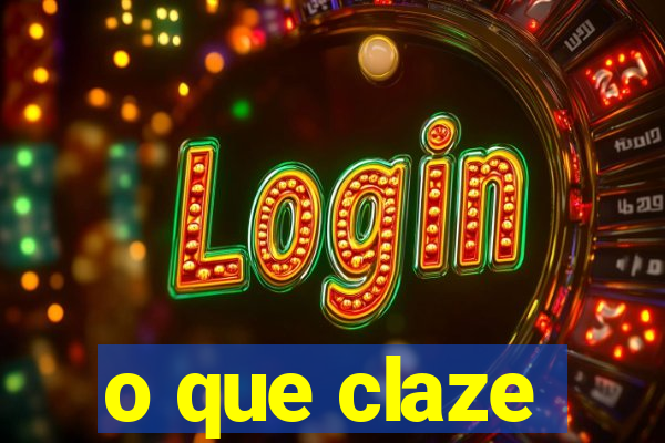 o que claze